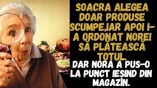 Soacra alegea cele mai scumpe delicatese și i-a ordonat norei să achite dar ea a pus-o la punct și..