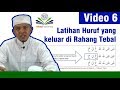 Video 6 : Latihan Huruf yang keluar di Rahang Tebal