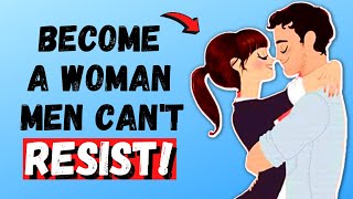How to Become a Woman Men Obsess Over