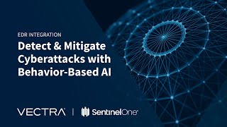 Vectra and SentinelOne Detect and mitigate cyberattacks with behavior based AI