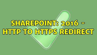 Sharepoint: 2016 - HTTP to HTTPS redirect (2 Solutions!!)