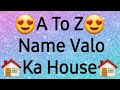 😍A To Z😍 Name Valo ka House🏠🏠💕💕