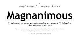 Pronunciation of Magnanimous | Definition of Magnanimous