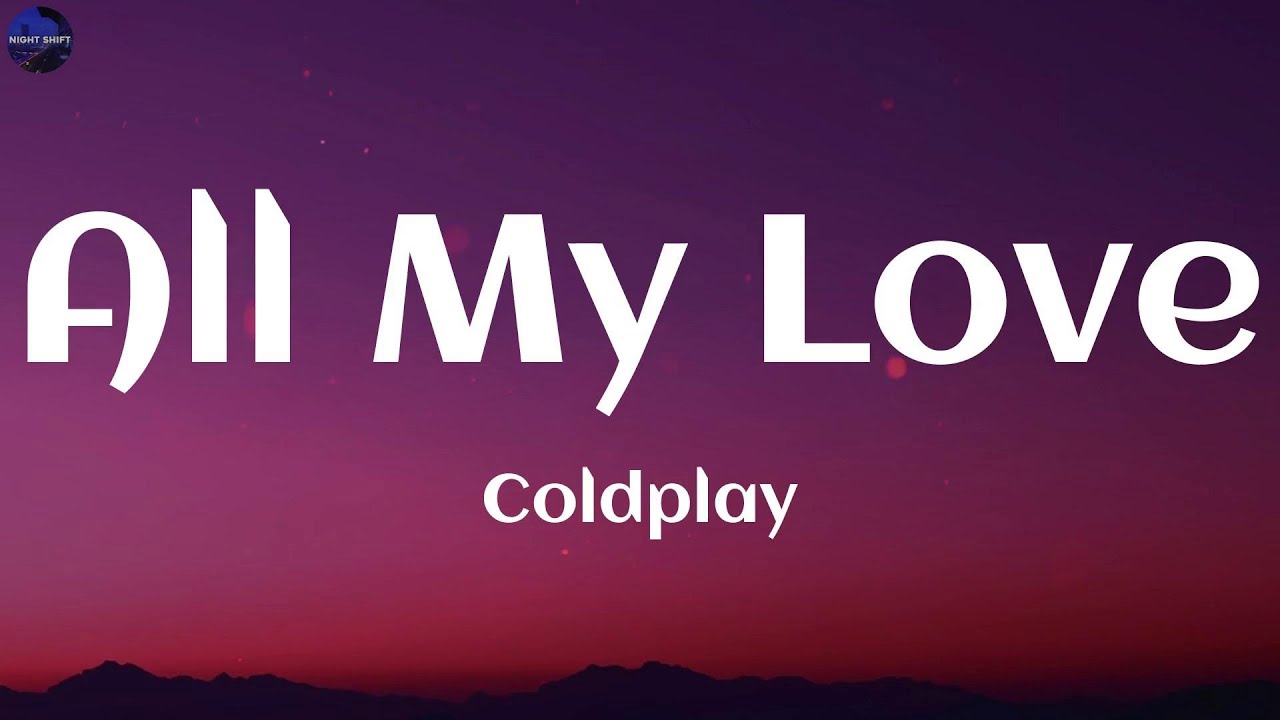 Coldplay All My Love Lyrics Youtube Music