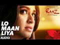 Download LO MAAN LIYA (Full Audio) Raaz Reboot | Arijit Singh | Emraan Hashmi, Kriti Kharbanda, Gaurav Arora In Mp4 3Gp Full HD Video