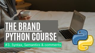 #3 Understanding Syntax, Semantics, and Comments in Python | The Brand Python Series | Brokly Master