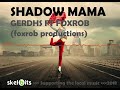 GERDHS FT FOXROB - Shadow Mama - PNG MUSIC 2018