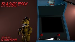 Savlonic Epoch (FNAF SFM)