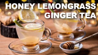 Honey Lemongrass Ginger Tea