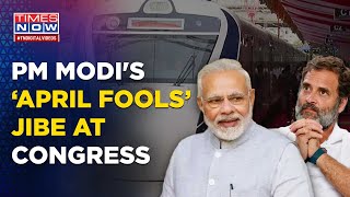 PM Modi's April Fools' Dig At Congress During Vande Bharat Train Launch In Madhya Pradesh | Top News