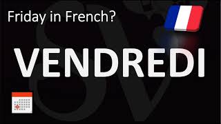 How to Say FRIDAY in French? | Pronounce VENDREDI