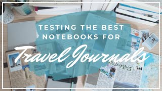 Choosing the Best Travel Journal Notebook