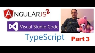 Angular2, Visual Studio Code, TypeScript Course-Part 3