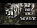 SERVAN - Drunk Troll (OFFICIAL TRACK)