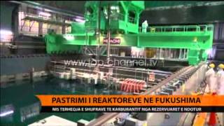 Fukushimë, vijon puna në impiant - Top Channel Albania - News - Lajme