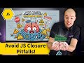 Avoid JavaScript Closure Pitfalls: Memory Leaks, Loop Variables and More!