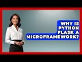 Why Is Python Flask A Microframework? - Python Code School