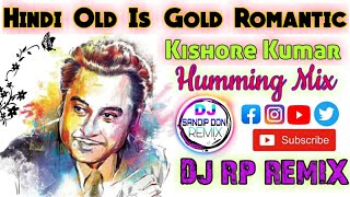 Hindi Old Is Gold Romantic Kishore Kumar Humming Mix Dj RP Remix