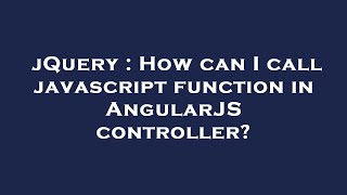 jQuery : How can I call javascript function in AngularJS controller?