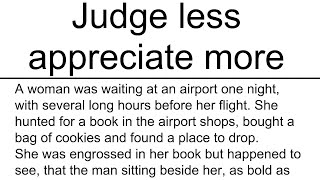 Judge less appreciate more ( Amazing story )