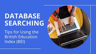 Database searching: Tips for using the British Education Index (BEI)
