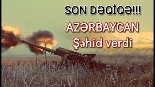 Cəbhədə vəziyyət-Azərbaycan şəhid verdi