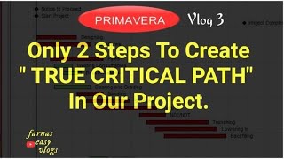 Creating True Critical Path(by Using Longest Path) in Primavera(P6).