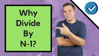 Why Divide By N-1 With Standard Deviation Formula?