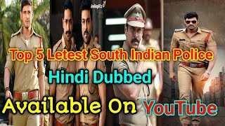 Top 5 Latest South Indian Police Movie Hindi Dubbed Available On YouTube ||(PART - 4)