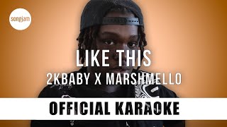 2KBABY x Marshmello - Like This (Official Karaoke Instrumental) | SongJam