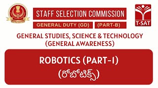 SSC GD | Science \u0026 Technology - Robotics (రోబోటిక్స్) (Part-1) | T-SAT