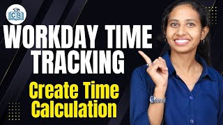 Workday Time Tracking Create Time Calculation | Create Time Calculation training | CyberBrainer