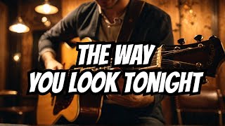 The Way You Look Tonight - Solo Guitar