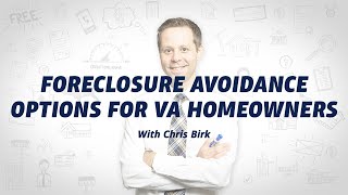 Foreclosure Avoidance Options for VA Homeowners