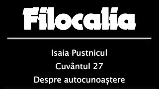 Filocalia - Isaia Pustnicul - Cuvantul 27, despre autocunoastere