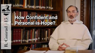 R. Conrad #15: How Confident and 'Personal' Is Hope? (II-II, 18-21)