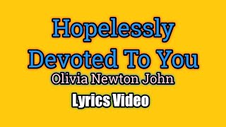 Hopelessly Devoted To You - Olivia Newton John (Lyrics Video)