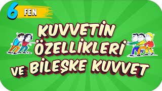 6. Sınıf Fen: Kuvvetin Özellikleri ve Bileşke Kuvvet #2022