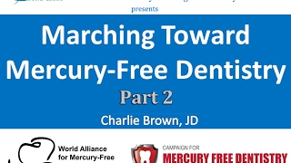 Marching Toward Mercury-Free Dentistry - Charlie Brown - Part 2 of 3