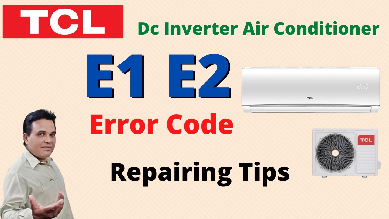 Tcl Dc Inverter Ac E1 E2 Error Code | Tcl Air Conditioner Error Code ...