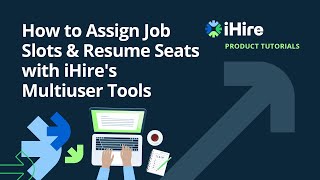 iHire Product Tutorial | Assigning Job Slots and Resume Seats