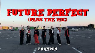 [KPOP IN PUBLIC] [ONE TAKE] ENHYPEN FUTURE PERFECT (PASS THE MIC) Dance cover