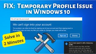 We can't sign in to your account in Windows 10 | Windows 10 Temporary User Profile (TEMP) Issue