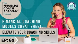 Financial Coaching Models Cheat Sheet Elevate Your Coaching Skills Ep 69