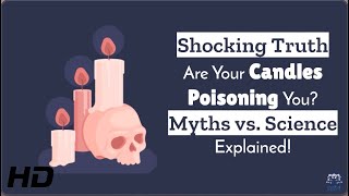 Toxic Candles? How to Tell If Yours Are Safe!