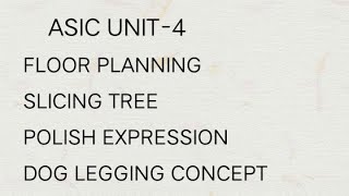 Slicing Tree, Polish Expression, Dog legging Concept |ASIC UNIT-5