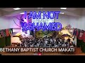 I am not Ashamed |Bethany Baptist church makati choir