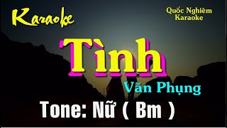 Karaoke - TÌNH - Tone: Nữ ( Bm ) st: Văn Phụng