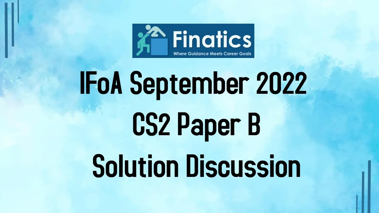 IFoA September 2022 CS2 Paper B Solution Discussion - YouTube