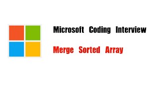Misrosoft Coding Interview Question | Leetcode 88 | Merge Sorted Array